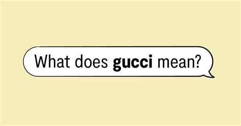 what does gucci mean in slang|feeling gucci meaning.